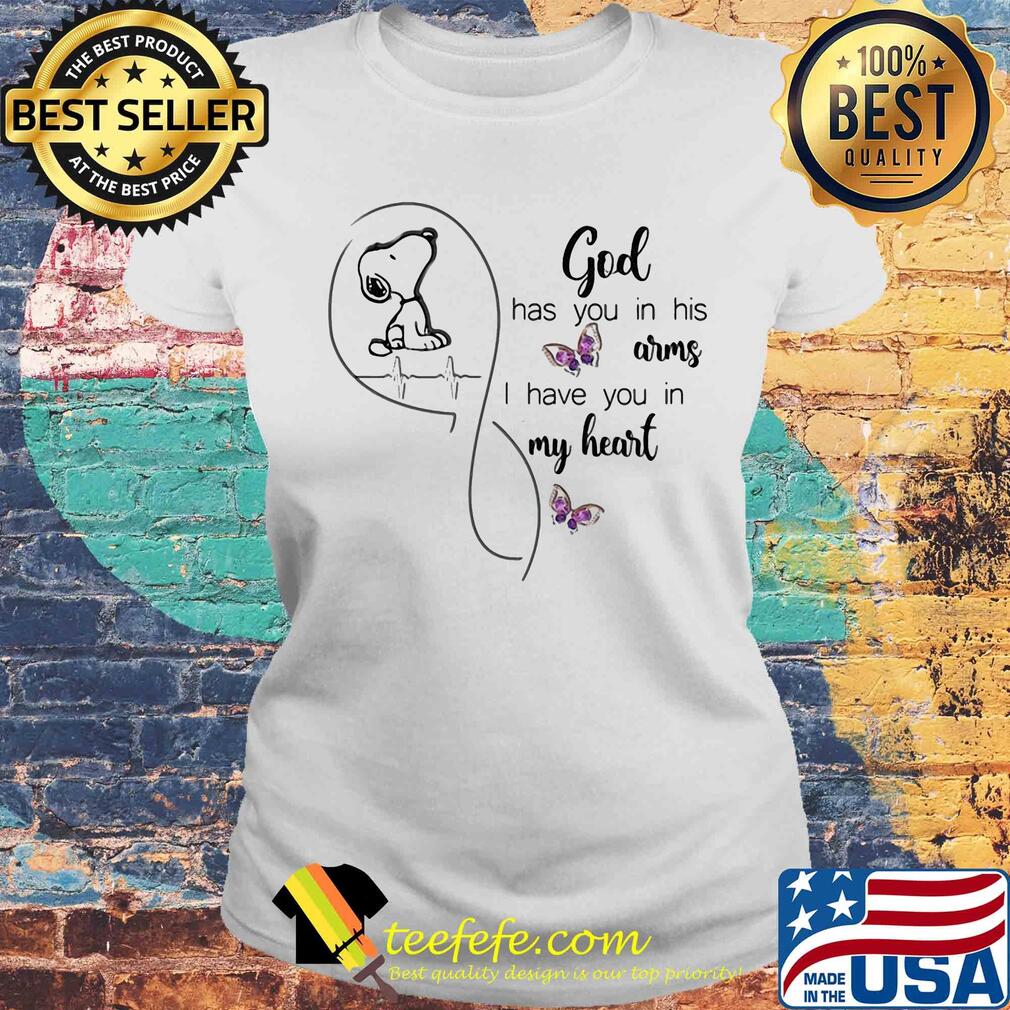 Snoopy god has you in his arms I have you in my heart butterfly s Laides tee Snoopy god has you in his arms I have you in my heart butterfly s Laides tee