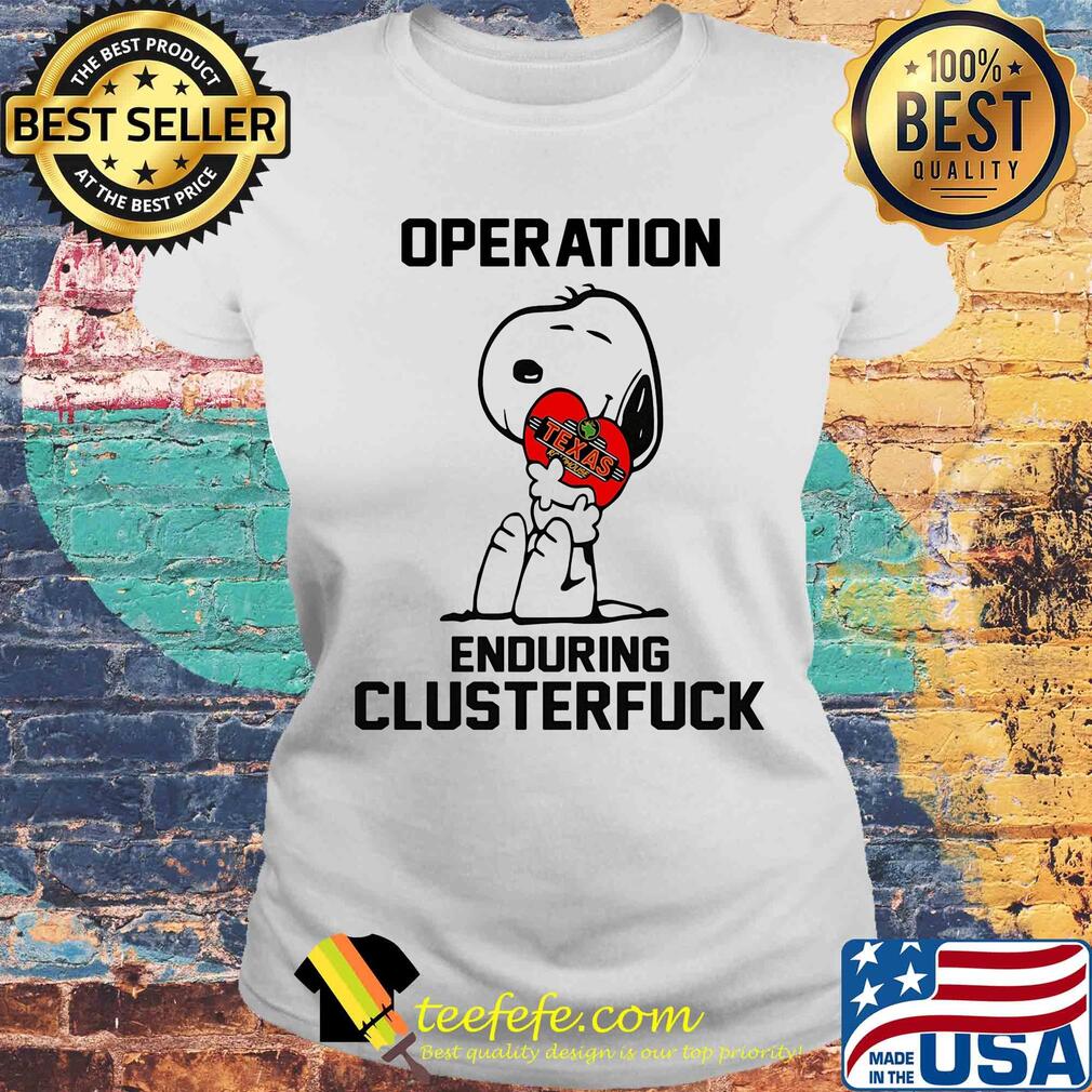 Snoopy hug texas roadhouse heart operation enduring clusterfuck s Laides tee Snoopy hug texas roadhouse heart operation enduring clusterfuck s Laides tee