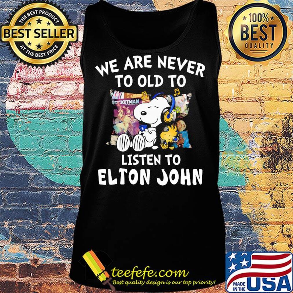 Snoopy we are never to old to listen to elton john s Tank top Snoopy we are never to old to listen to elton john s Tank top
