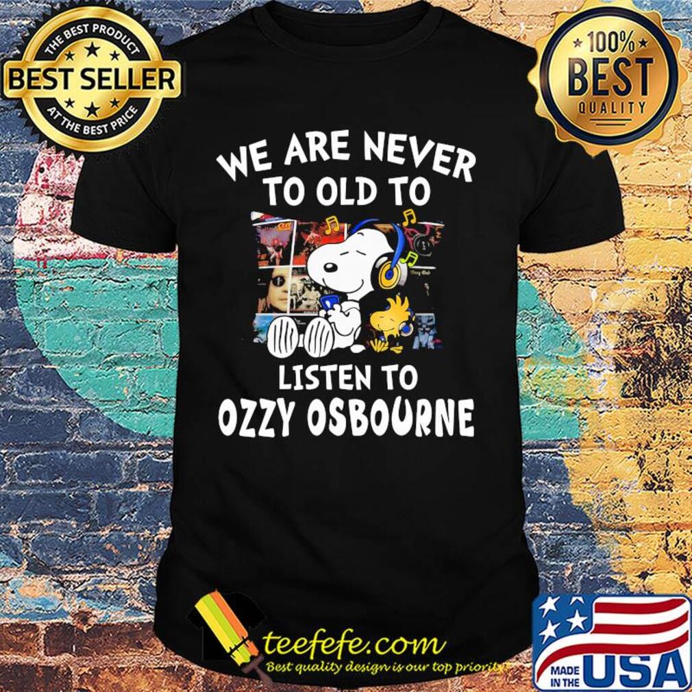 Snoopy we are never to old to listen to ozzy osbourne shirt Snoopy we are never to old to listen to ozzy osbourne shirt