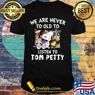 Snoopy we are never to old to listen to tom petty shirt