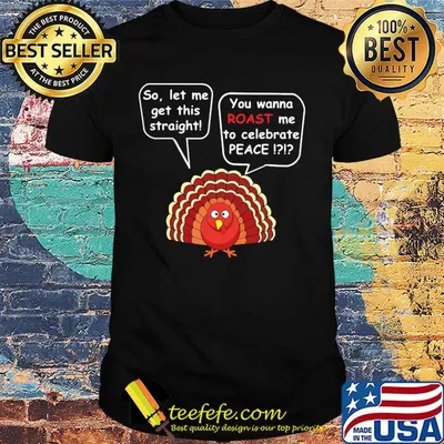 So let me get this straight you wanna roast me to celebrate peace shirt