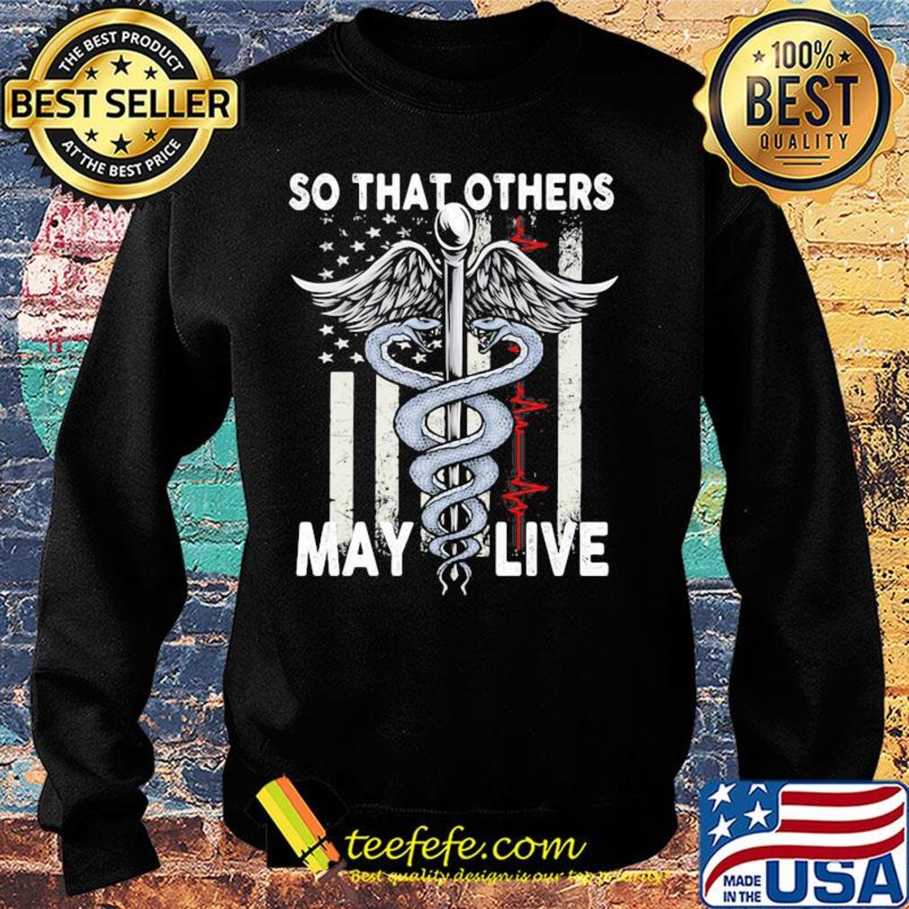 So that others may live nurse American flag veteran Independence Day s Sweater So that others may live nurse American flag veteran Independence Day s Sweater