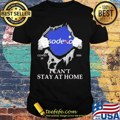 Sodexo covid-19 2020 i can’t stay at home hand shirt