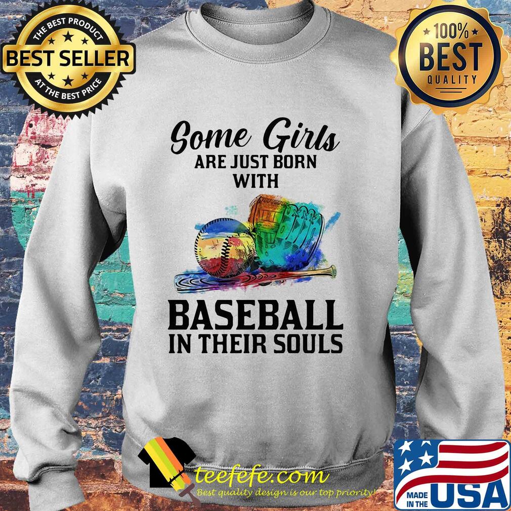 Some girls are just born with Baseball in their souls s Sweater Some girls are just born with Baseball in their souls s Sweater