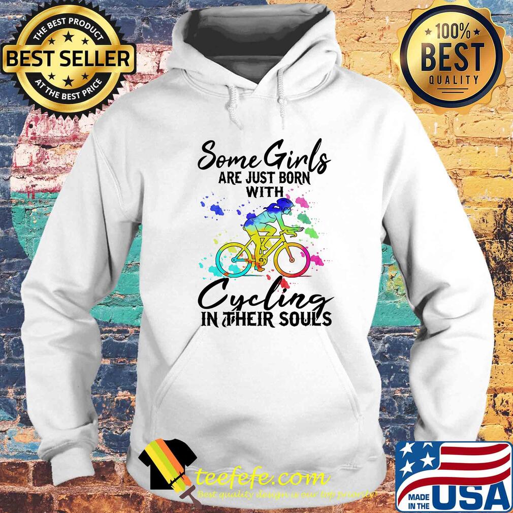 Some girls are just born with Cycling in their souls s Hoodie Some girls are just born with Cycling in their souls s Hoodie