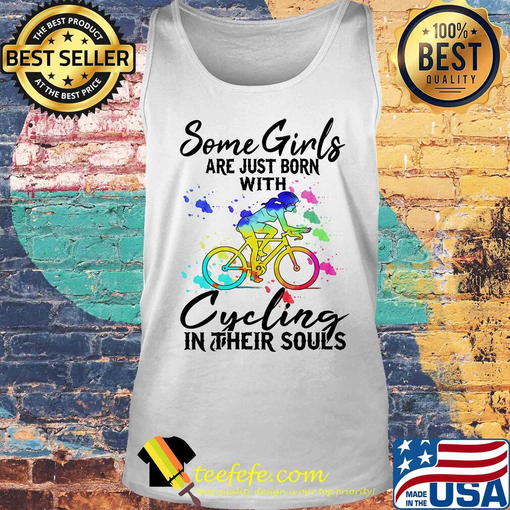 Some girls are just born with Cycling in their souls s Tank top Some girls are just born with Cycling in their souls s Tank top