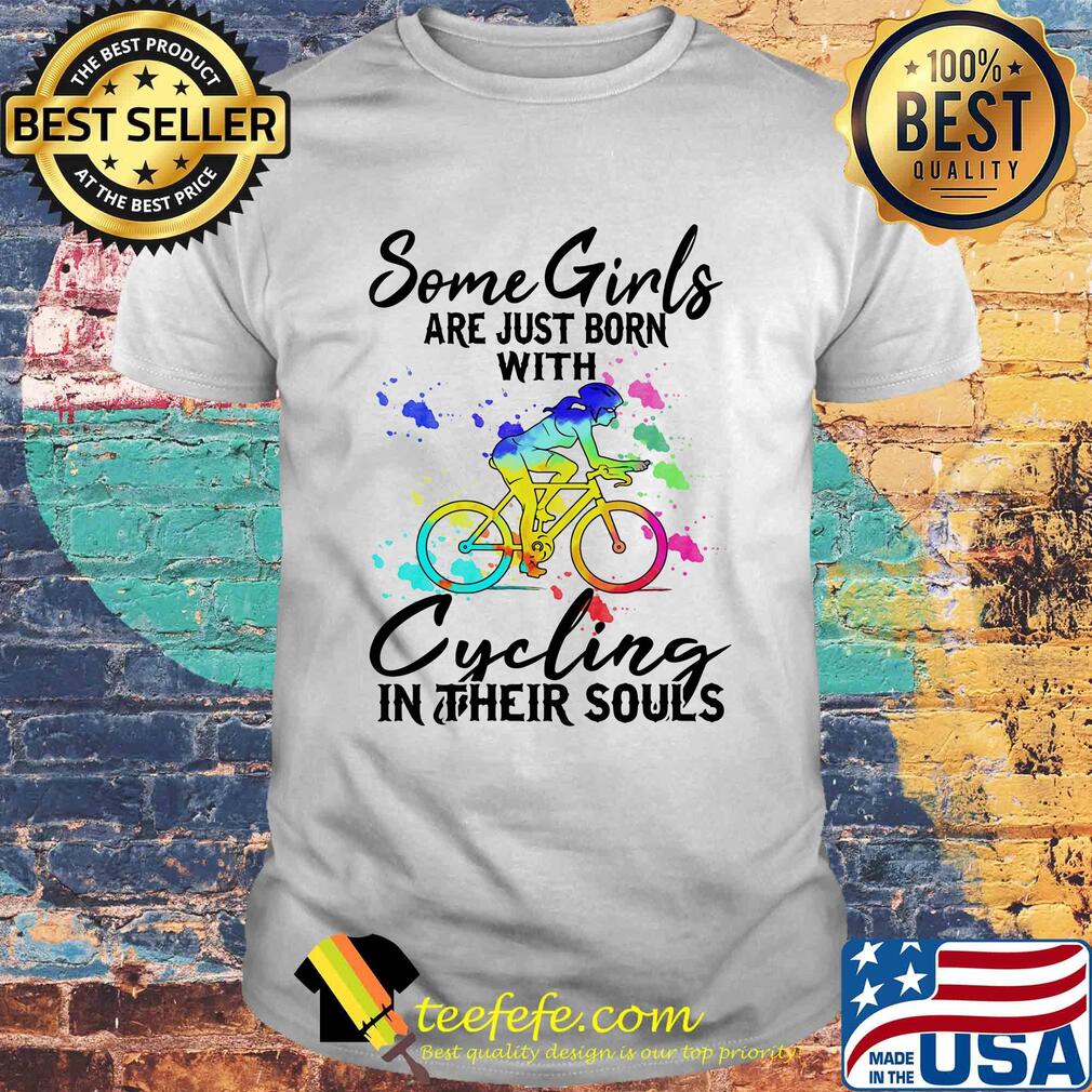 Some girls are just born with Cycling in their souls shirt