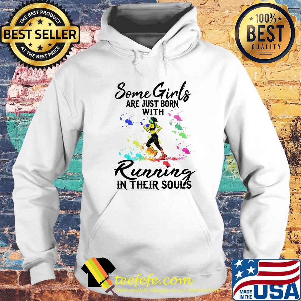 Some girls are just born with Running in their souls s Hoodie Some girls are just born with Running in their souls s Hoodie