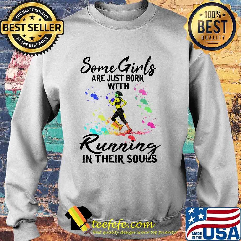 Some girls are just born with Running in their souls s Sweater Some girls are just born with Running in their souls s Sweater