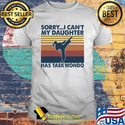 Sorry I can't my daughter has taekwondo vintage shirt