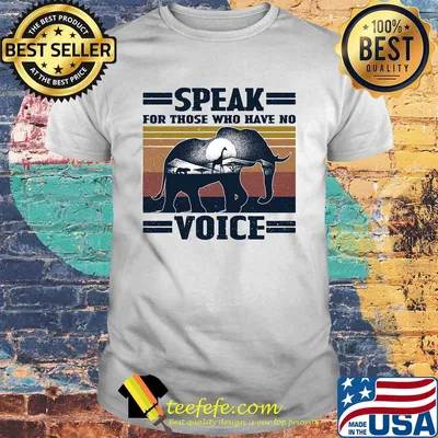 Speak for those who have no voice Elephant vintage shirt