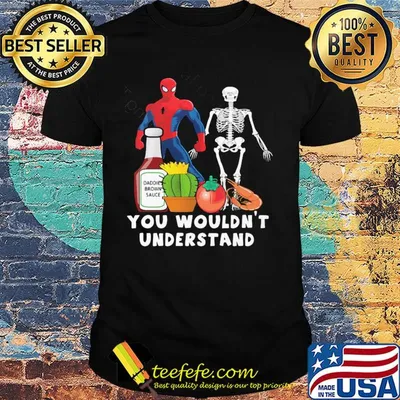 Spider man skeleton you wouldn't understand shirt