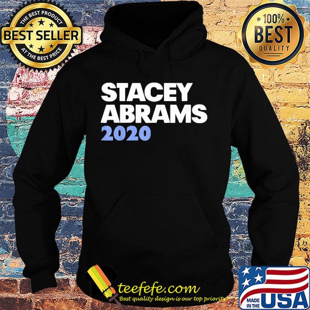Stacey abrams 2020 president s Hoodie Stacey abrams 2020 president s Hoodie