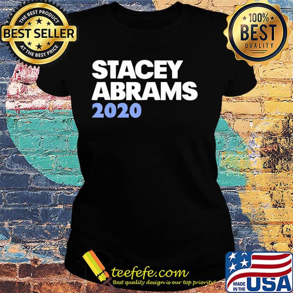 Stacey abrams 2020 president s Ladies tee Stacey abrams 2020 president s Ladies tee