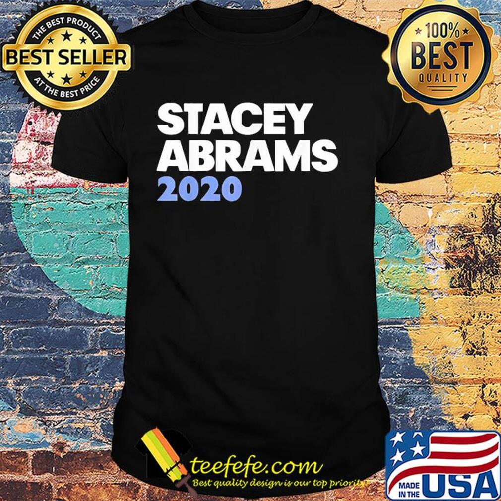 Stacey abrams 2020 president shirt Stacey abrams 2020 president shirt