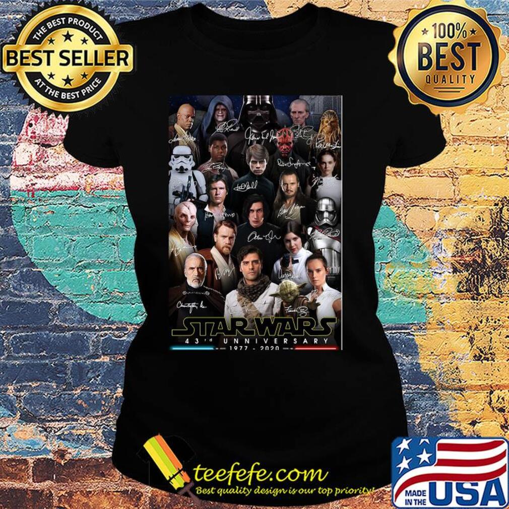 Star wars 43rd anniversary 1977 2020 all characters signatures s Ladies tee Star wars 43rd anniversary 1977 2020 all characters signatures s Ladies tee