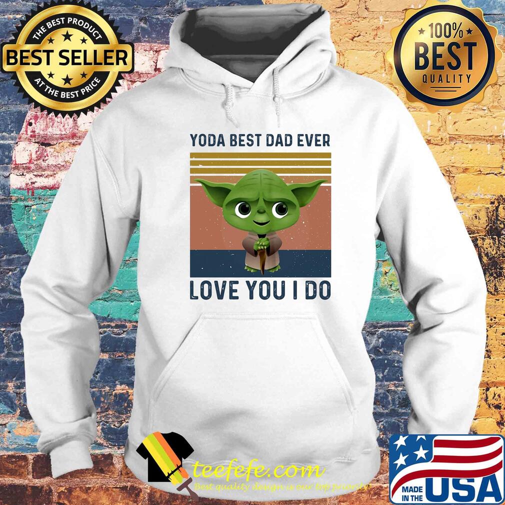 Star wars baby yoda best dad ever love you i do vintage s Hoodie Star wars baby yoda best dad ever love you i do vintage s Hoodie