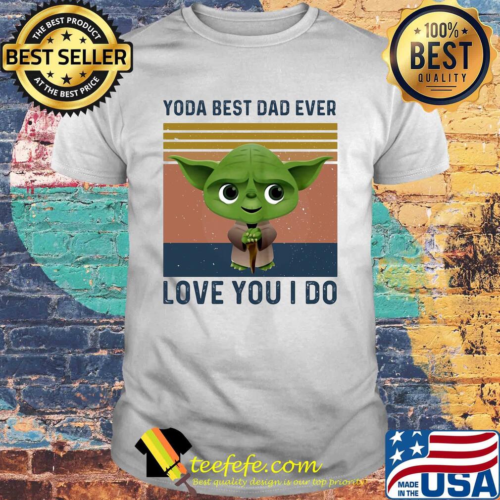 Star wars baby yoda best dad ever love you i do vintage shirt