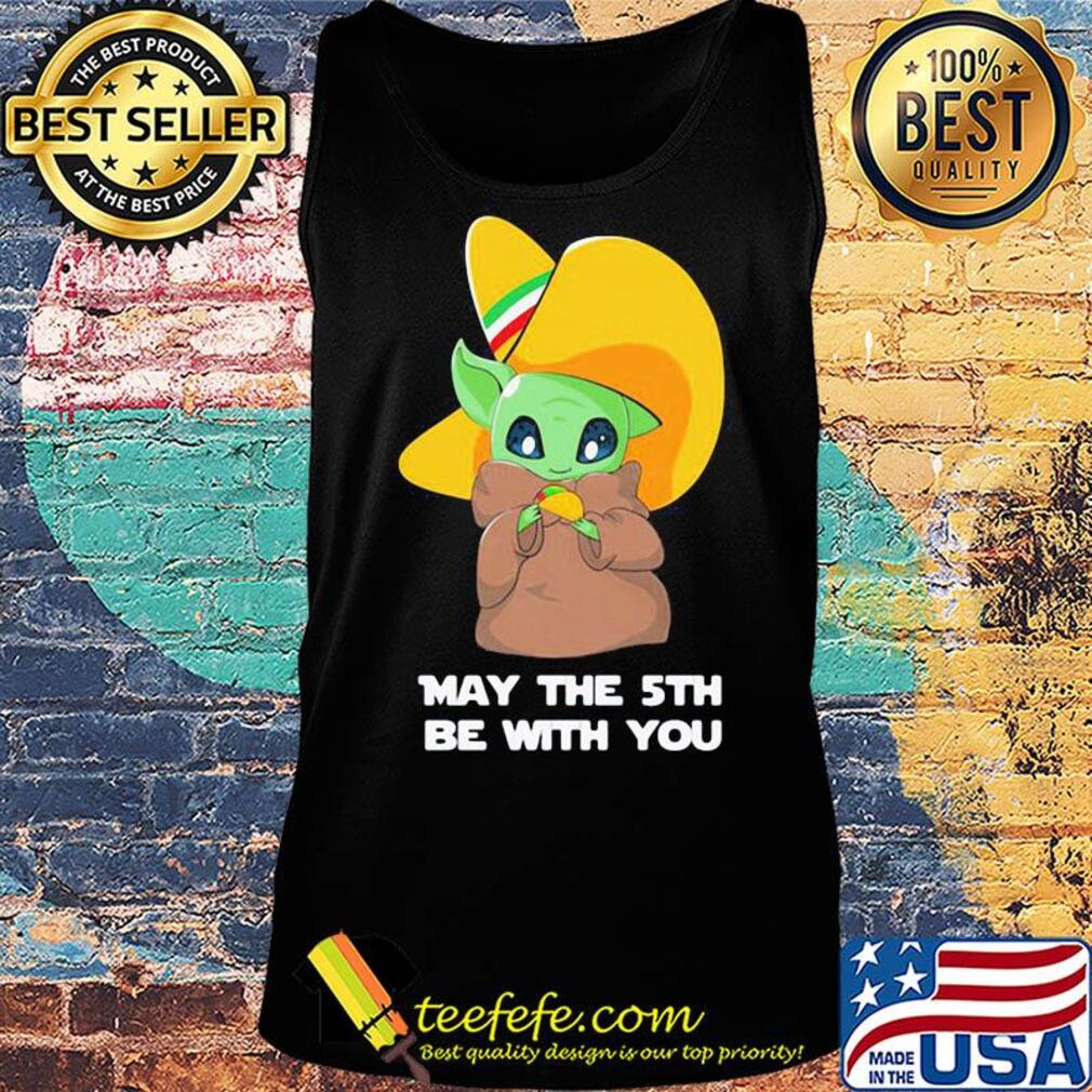 Star wars baby yoda cinco de may the 5th be with you s Tank top Star wars baby yoda cinco de may the 5th be with you s Tank top