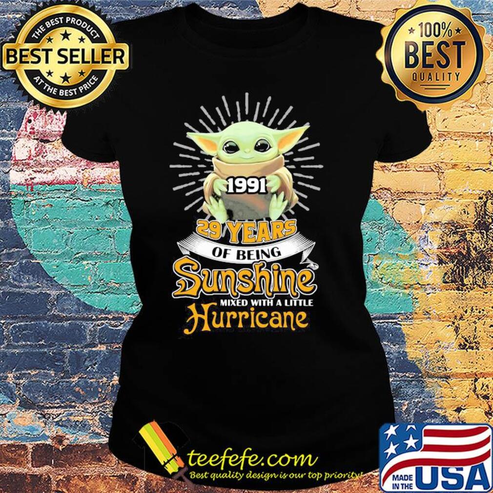 Star wars baby yoda hug 1991 29 years of being sunshine mixed with a little hurricane s Ladies tee Star wars baby yoda hug 1991 29 years of being sunshine mixed with a little hurricane s Ladies tee