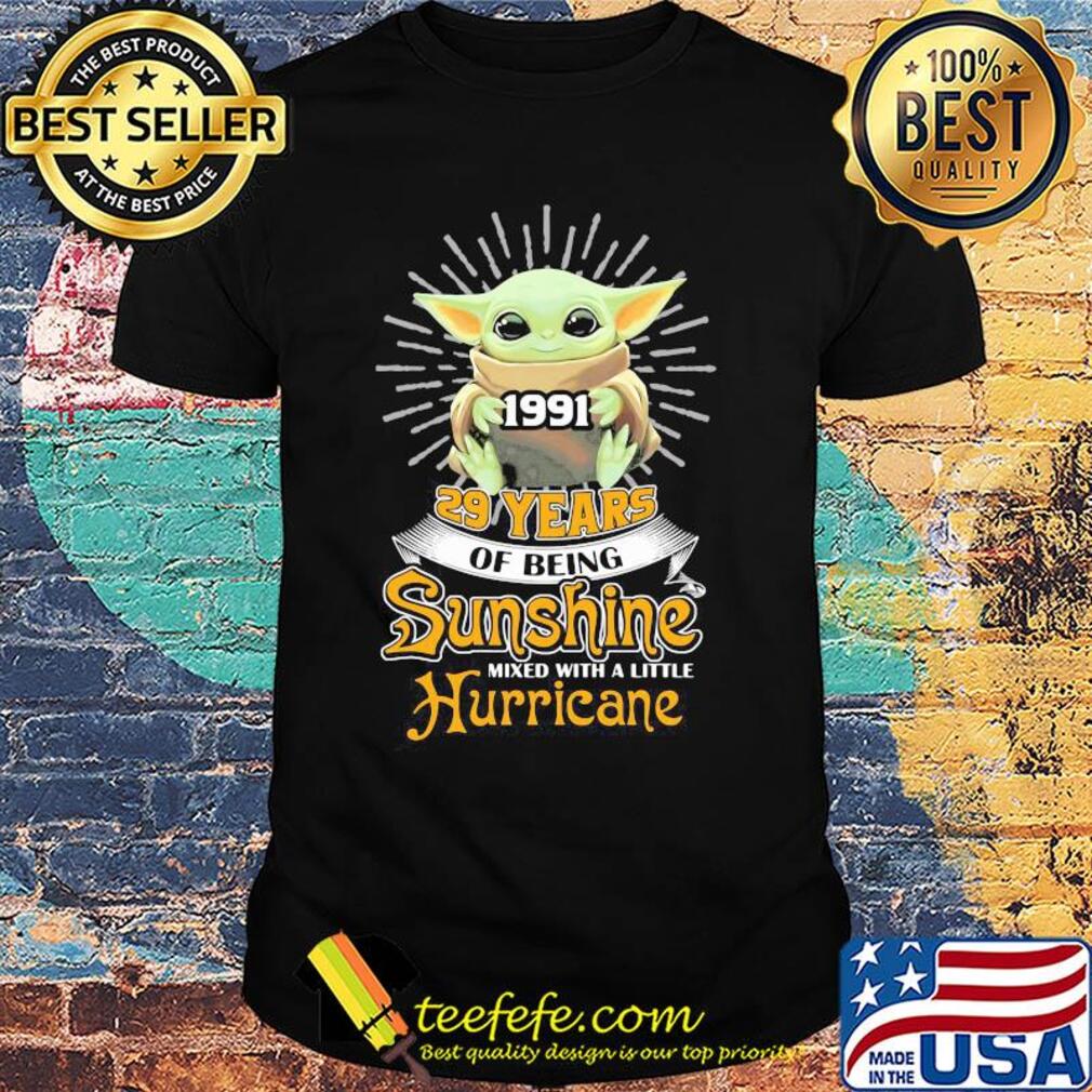 Star wars baby yoda hug 1991 29 years of being sunshine mixed with a little hurricane shirt Star wars baby yoda hug 1991 29 years of being sunshine mixed with a little hurricane shirt