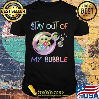 Star wars baby yoda hug domino's pizza stay out of my bubble coronavirus shirt
