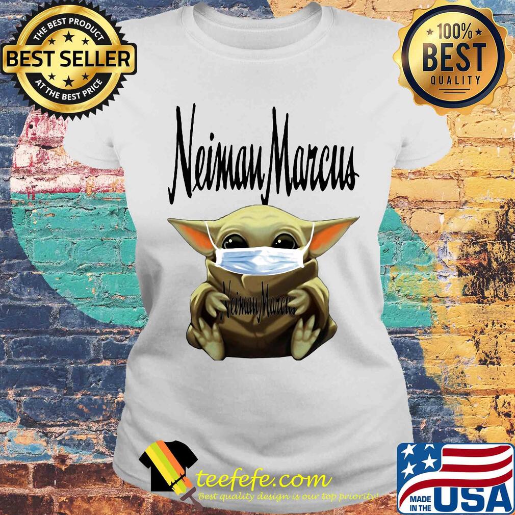 Star wars baby yoda hug neiman marcus mask covid-19 s Laides tee Star wars baby yoda hug neiman marcus mask covid-19 s Laides tee