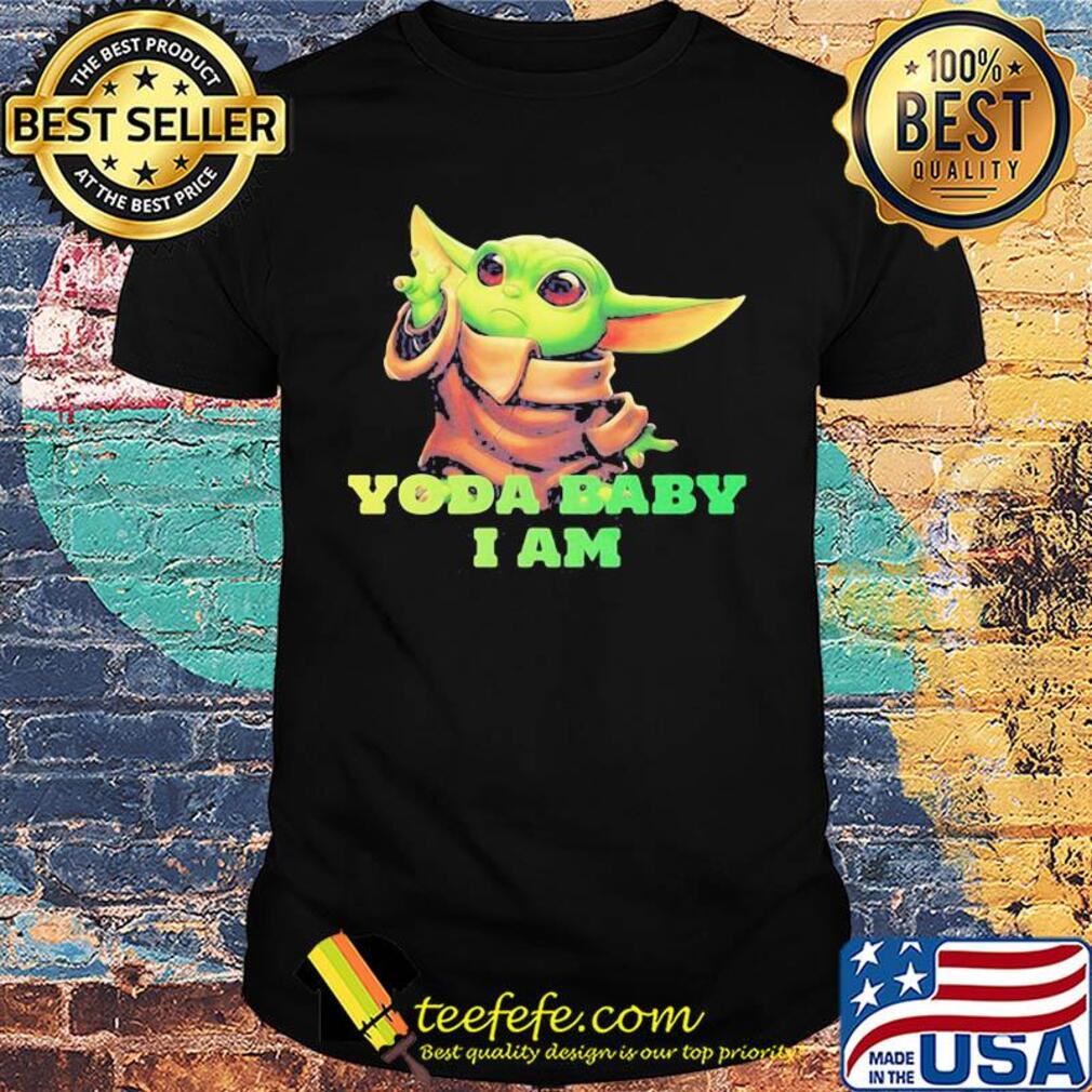 Star wars baby yoda i am shirt Star wars baby yoda i am shirt