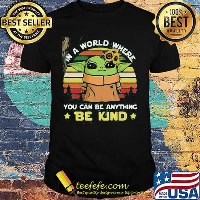 Star wars baby yoda in a world where you can be anything be kind sunflower vintage shirt