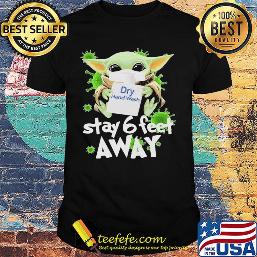 Star wars baby yoda mask hug dry hand wash stay 6 feet away covid-19 shirt