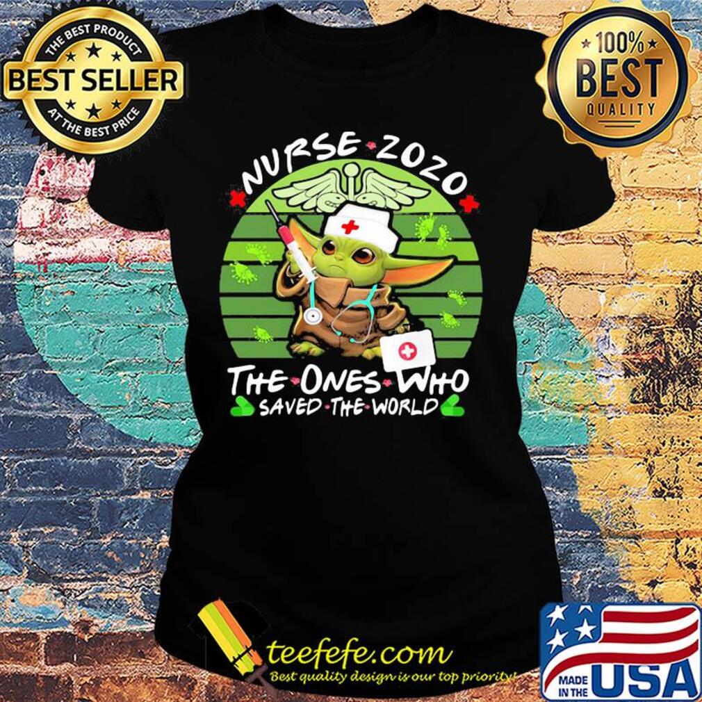 Star wars baby yoda nurse 2020 the ones who saved the world vintage s Ladies tee Star wars baby yoda nurse 2020 the ones who saved the world vintage s Ladies tee