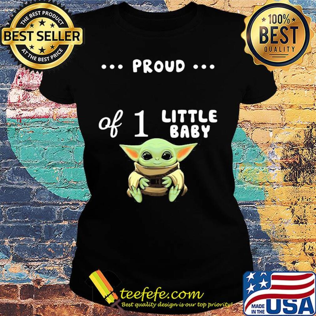 Star wars baby yoda proud of 1 little baby s Ladies tee Star wars baby yoda proud of 1 little baby s Ladies tee