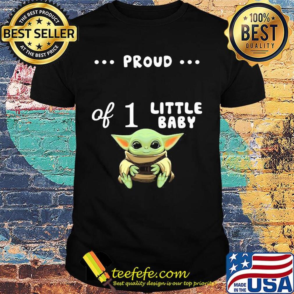 Star wars baby yoda proud of 1 little baby shirt Star wars baby yoda proud of 1 little baby shirt