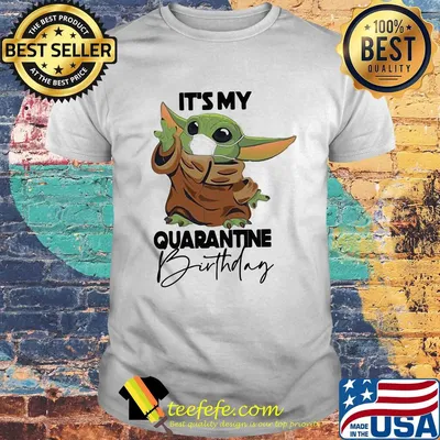 Star wars baby yoda wear mask it’s my quarantine birthday shirt