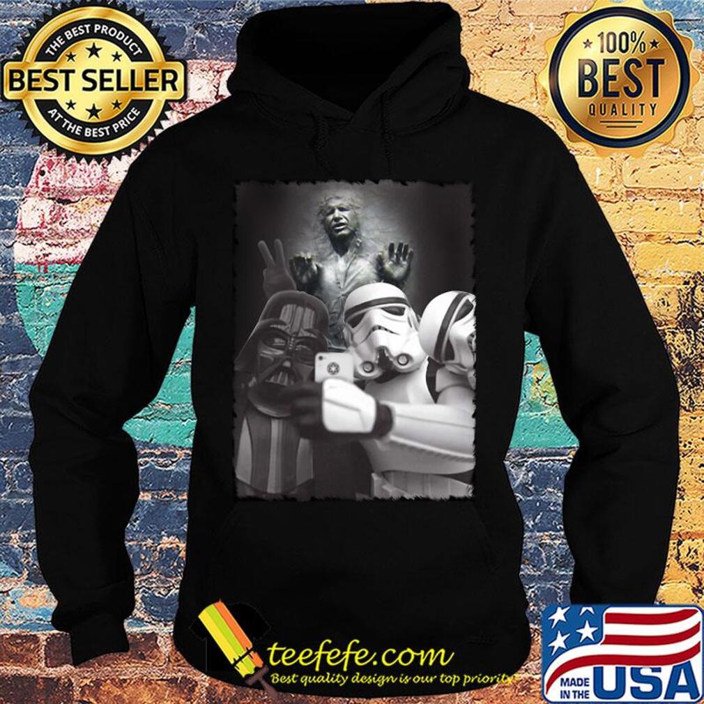 Star wars darth vader and stormtroopers selfie han solo frozen carbonite s Hoodie Star wars darth vader and stormtroopers selfie han solo frozen carbonite s Hoodie