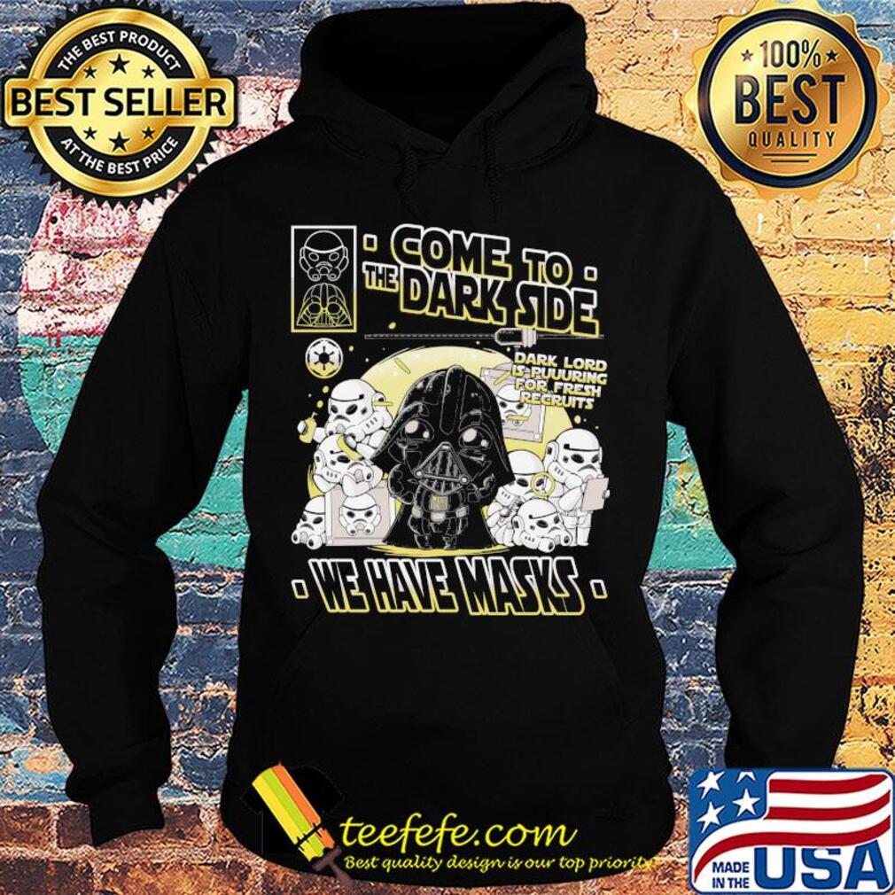 Star wars darth vader come to the dark side we have masks s Hoodie Star wars darth vader come to the dark side we have masks s Hoodie
