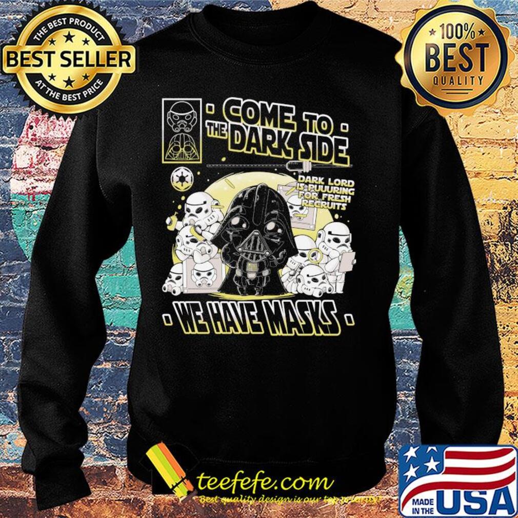 Star wars darth vader come to the dark side we have masks s Sweater Star wars darth vader come to the dark side we have masks s Sweater