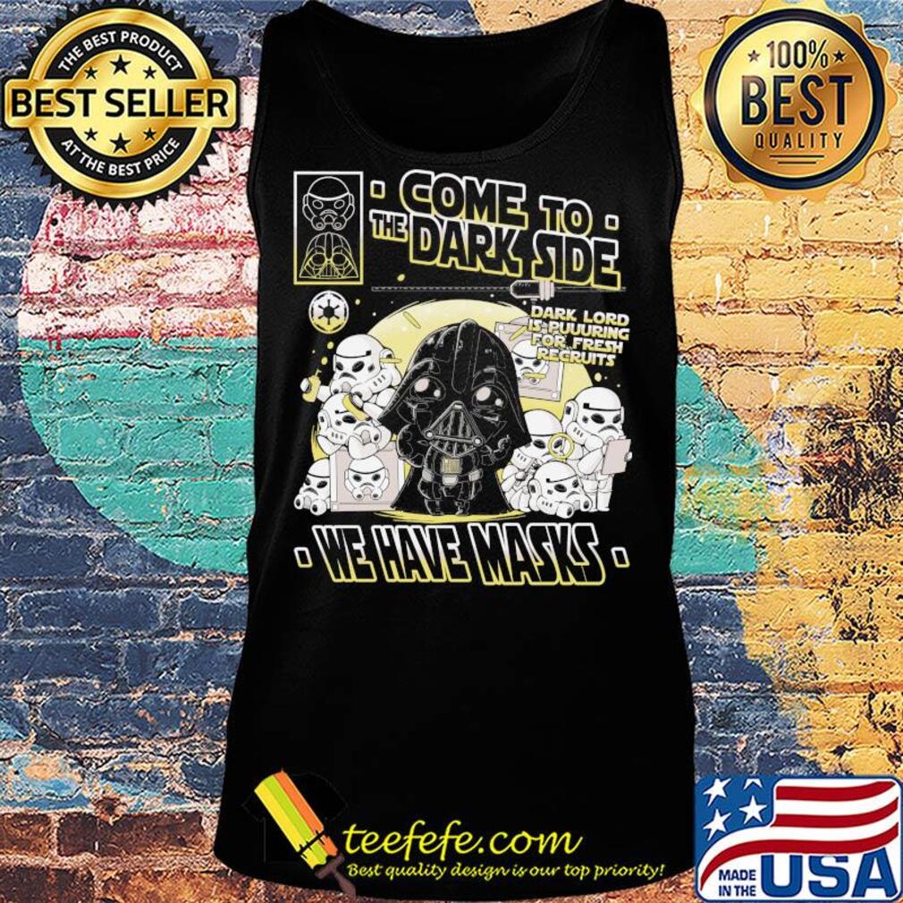 Star wars darth vader come to the dark side we have masks s Tank top Star wars darth vader come to the dark side we have masks s Tank top