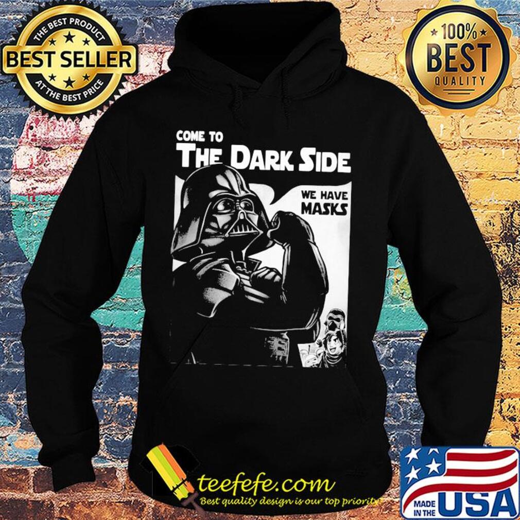 Star wars darth vader strong come to the dark side we have masks s Hoodie Star wars darth vader strong come to the dark side we have masks s Hoodie