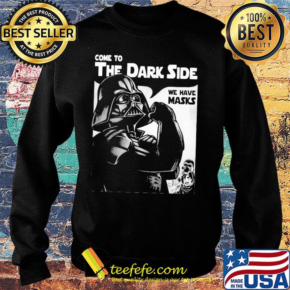Star wars darth vader strong come to the dark side we have masks s Sweater Star wars darth vader strong come to the dark side we have masks s Sweater