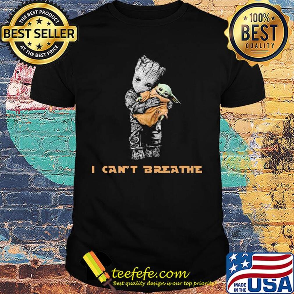Star wars groot hug baby yoda I can't breathe shirt