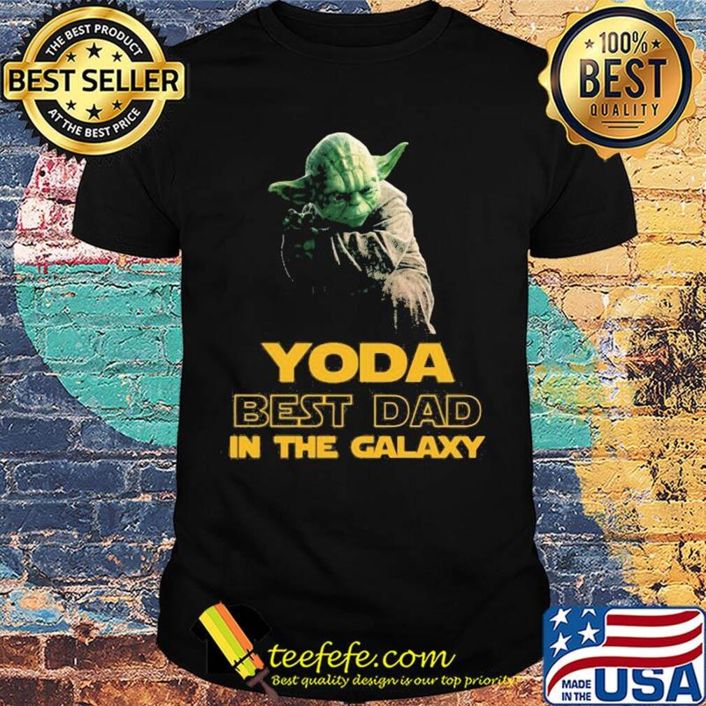 Star wars master yoda best dad in the galaxy shirt Star wars master yoda best dad in the galaxy shirt