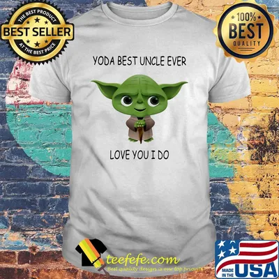 Star wars master yoda best uncle ever love you i do shirt