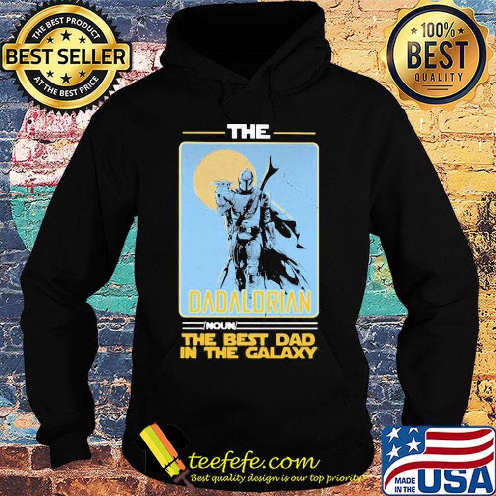 Star wars the dadalorian noun the best dad in the galaxy s Hoodie Star wars the dadalorian noun the best dad in the galaxy s Hoodie