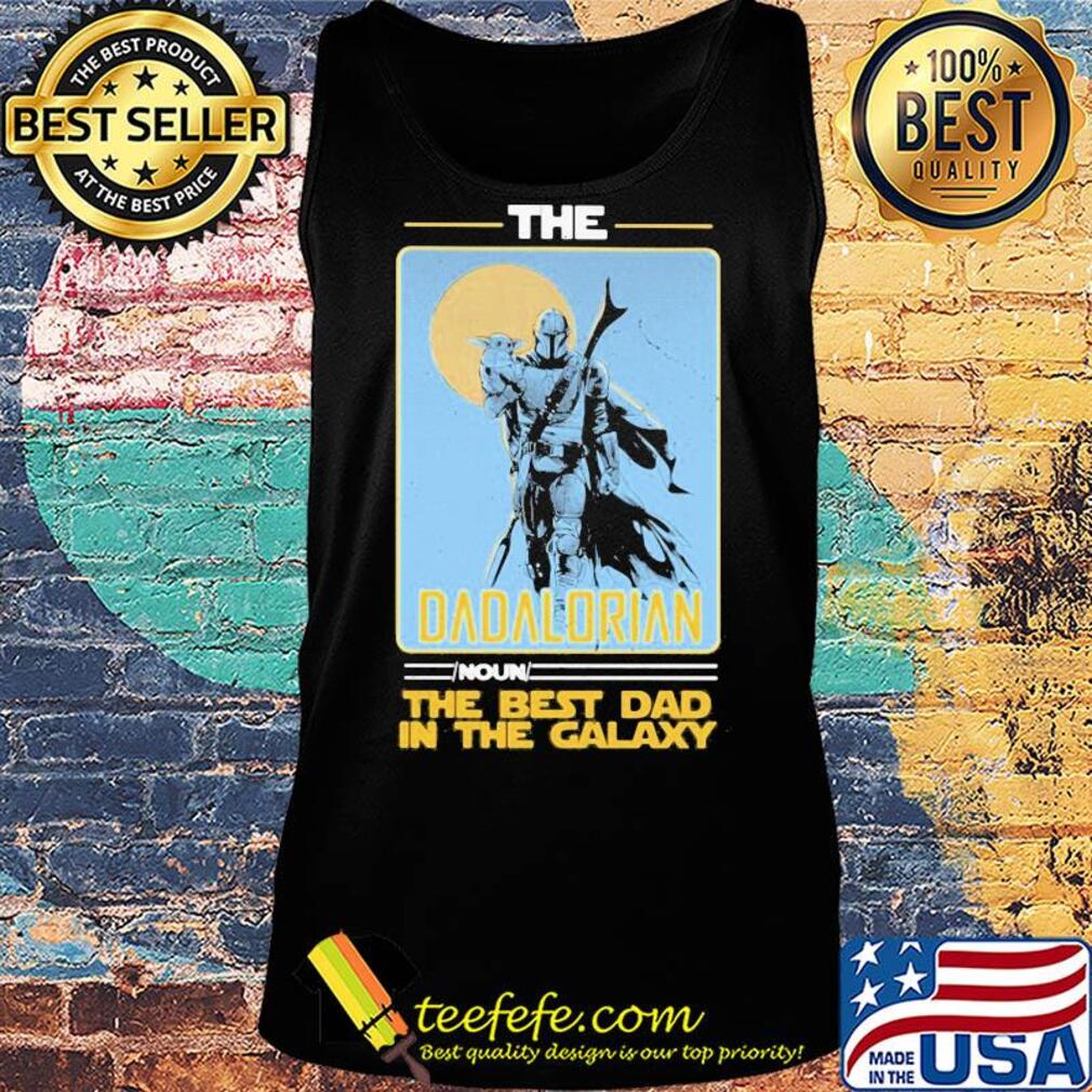 Star wars the dadalorian noun the best dad in the galaxy s Tank top Star wars the dadalorian noun the best dad in the galaxy s Tank top