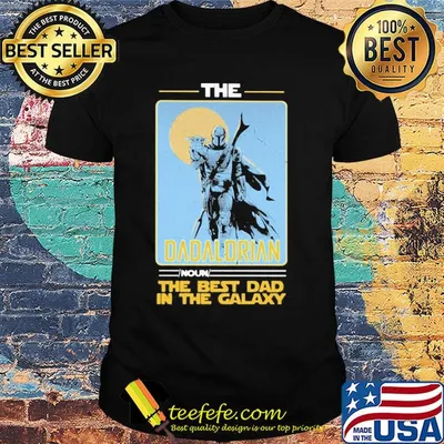 Star wars the dadalorian noun the best dad in the galaxy shirt