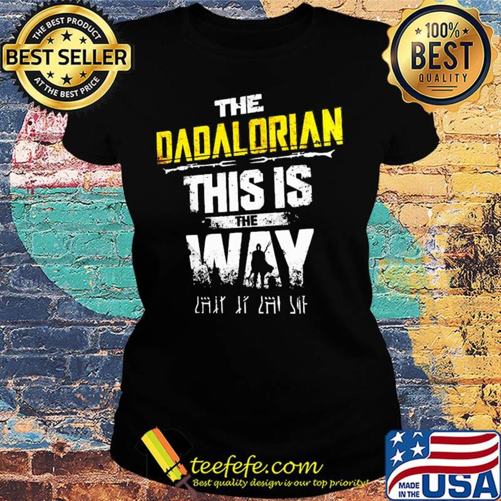 Star wars the dadalorian this is the way 2020 s Ladies tee Star wars the dadalorian this is the way 2020 s Ladies tee