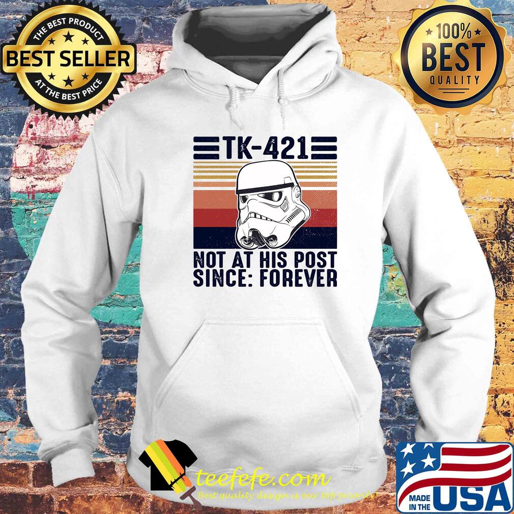 Star wars Tk-421 not at his post since forever vintage s Hoodie Star wars Tk-421 not at his post since forever vintage s Hoodie