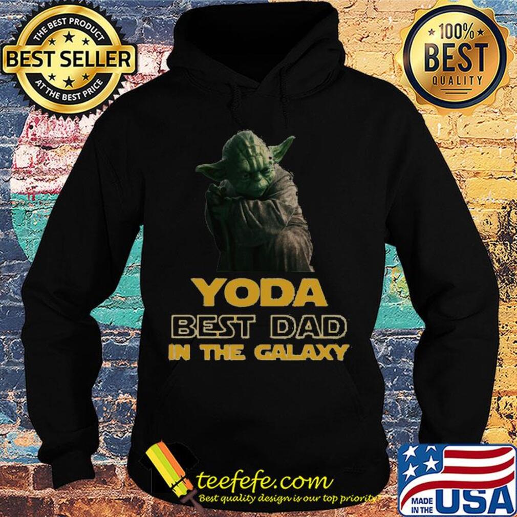 Star wars yoda best dad in the galaxy s Hoodie Star wars yoda best dad in the galaxy s Hoodie